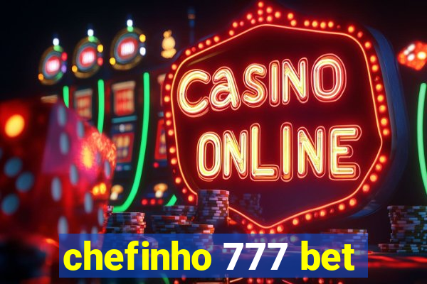 chefinho 777 bet