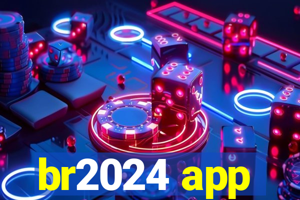 br2024 app