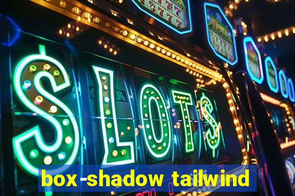 box-shadow tailwind