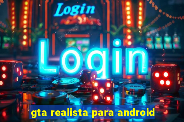 gta realista para android