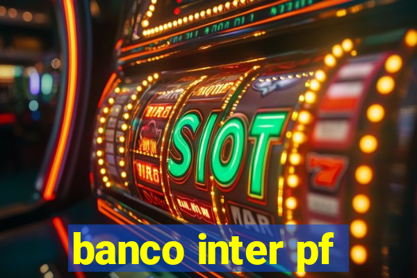 banco inter pf