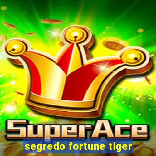 segredo fortune tiger