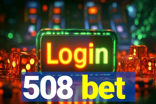 508 bet