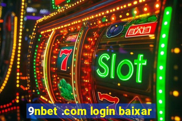 9nbet .com login baixar