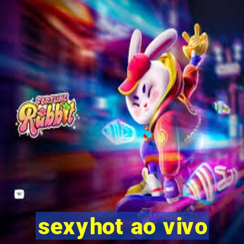 sexyhot ao vivo