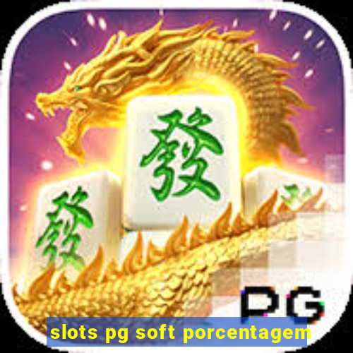 slots pg soft porcentagem