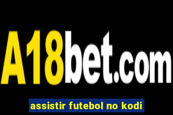 assistir futebol no kodi