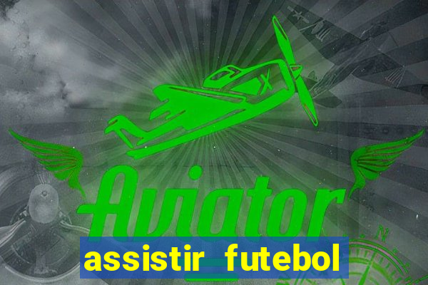 assistir futebol online play hd