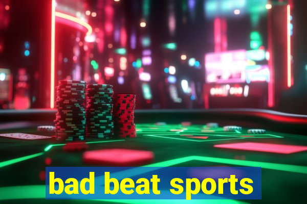 bad beat sports