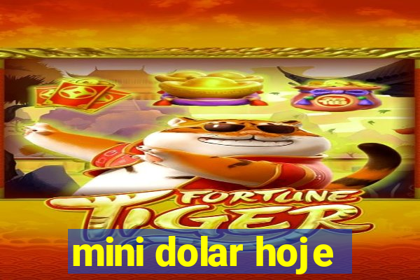 mini dolar hoje