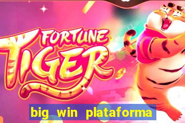 big win plataforma de jogos