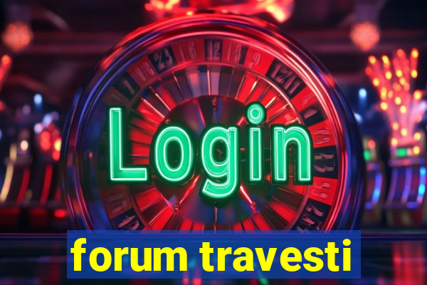 forum travesti