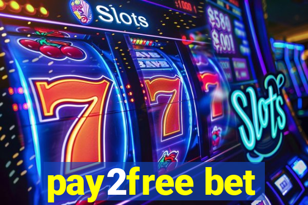 pay2free bet