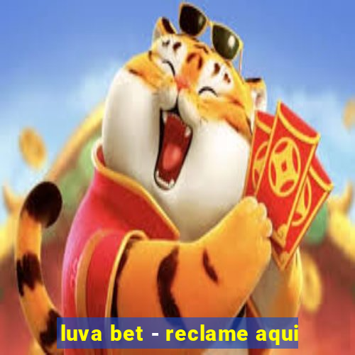 luva bet - reclame aqui