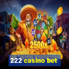 222 casino bet