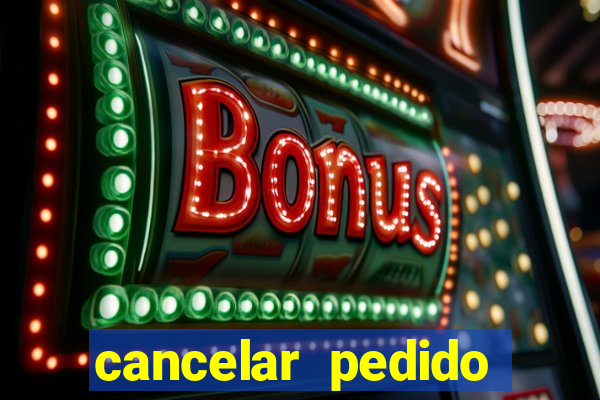 cancelar pedido casas bahia