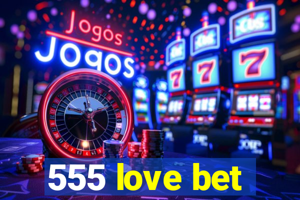 555 love bet