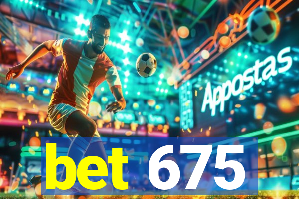 bet 675