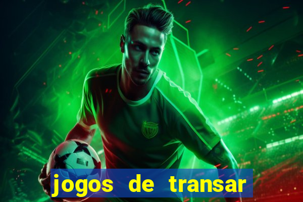 jogos de transar de verdade