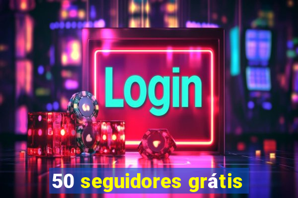 50 seguidores grátis