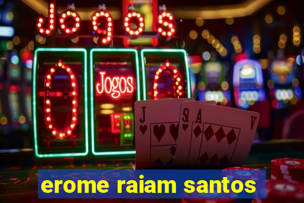 erome raiam santos