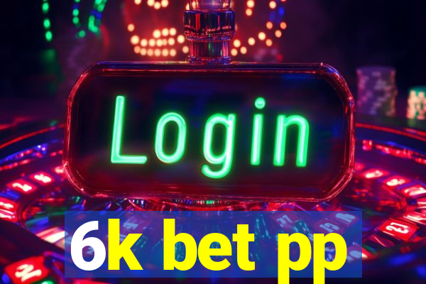 6k bet pp