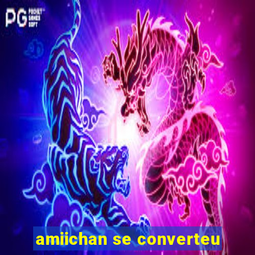 amiichan se converteu