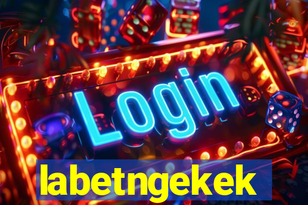 labetngekek