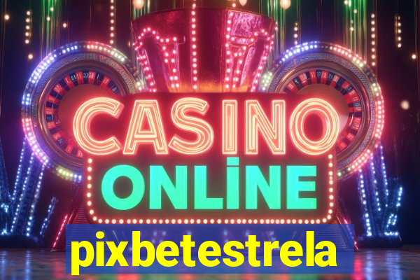 pixbetestrela