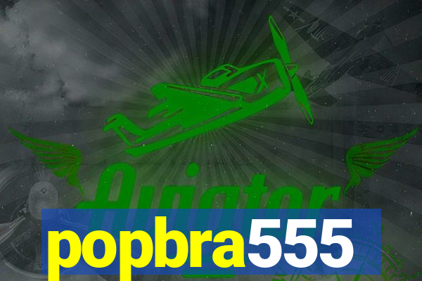 popbra555