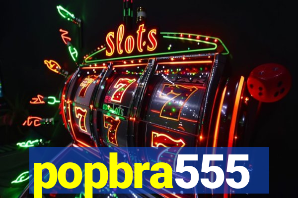 popbra555