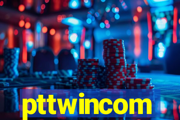 pttwincom