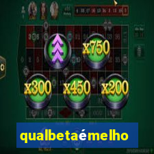 qualbetaémelhor