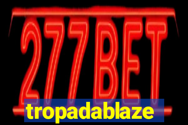 tropadablaze