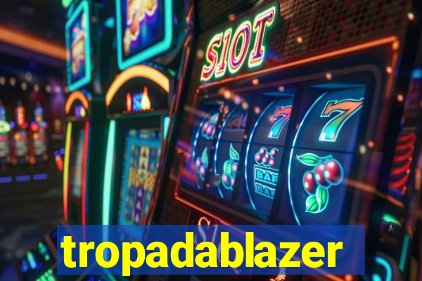 tropadablazer