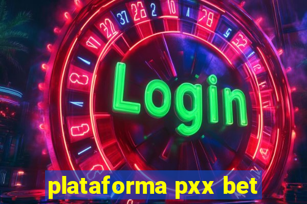 plataforma pxx bet