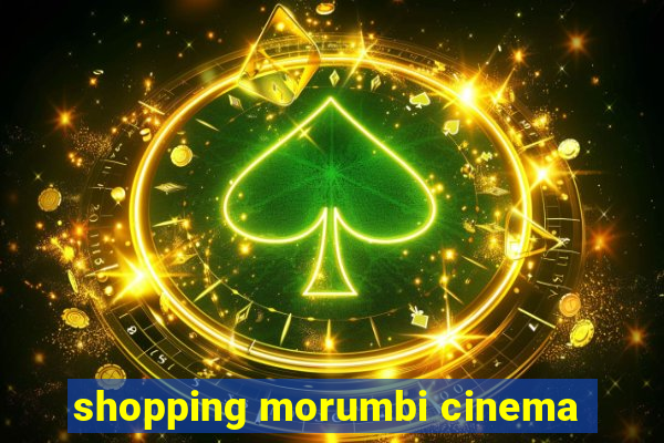 shopping morumbi cinema