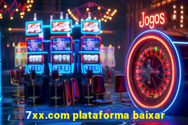 7xx.com plataforma baixar