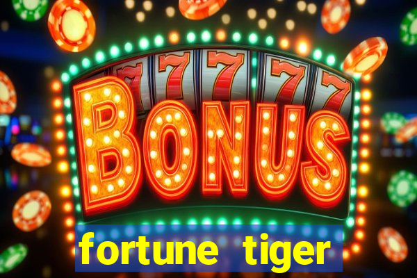 fortune tiger grátis dinheiro infinito