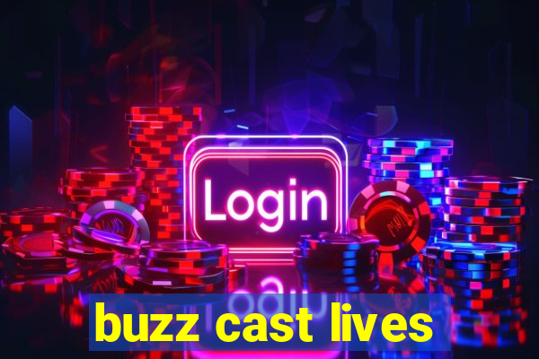 buzz cast lives