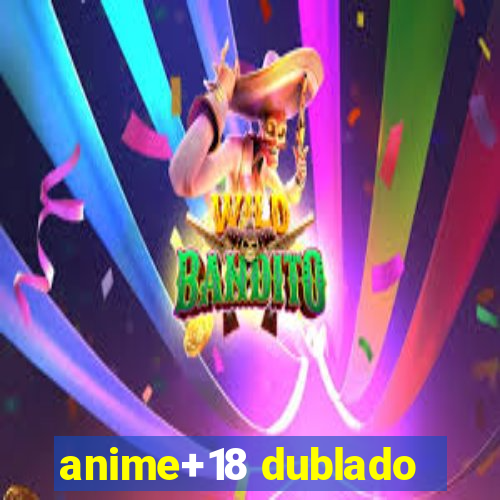 anime+18 dublado