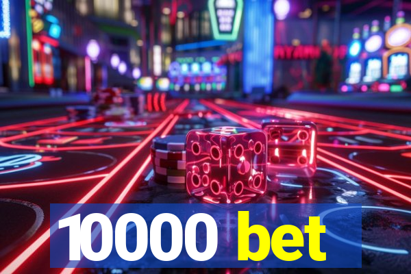 10000 bet