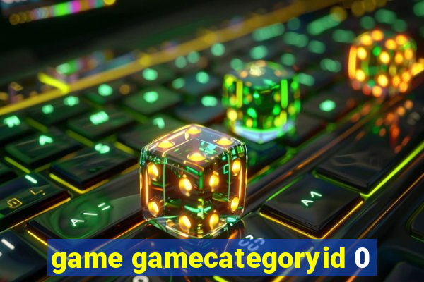 game gamecategoryid 0