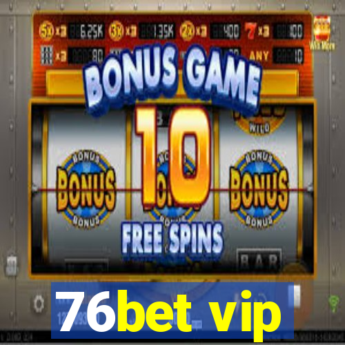 76bet vip