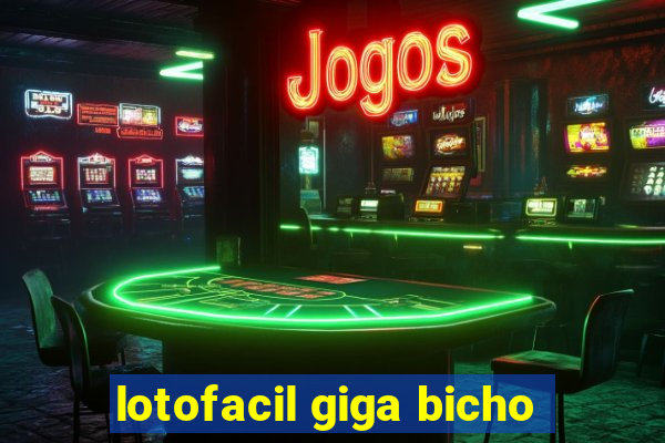 lotofacil giga bicho