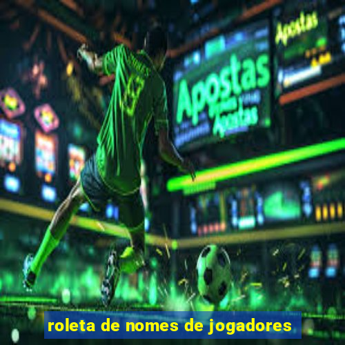 roleta de nomes de jogadores