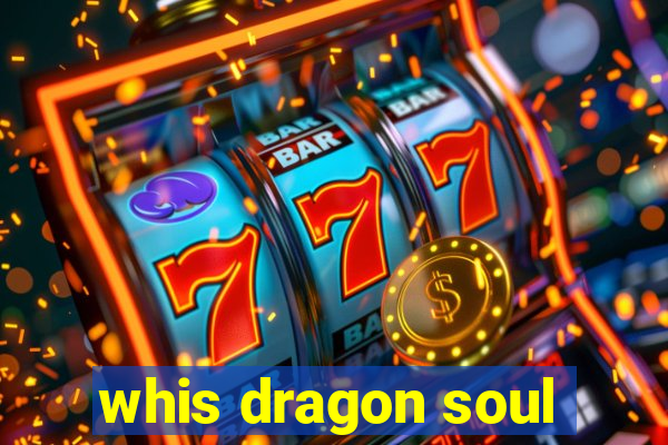 whis dragon soul