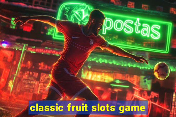 classic fruit slots game