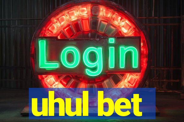 uhul bet