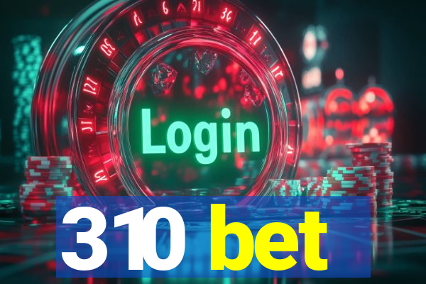 310 bet